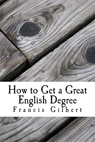 Stock image for How to get a great English Degree: A guide for undergraduates: Volume 9 (Gilbert's Study Guides) for sale by WorldofBooks