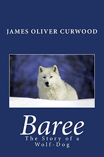 9781492282235: Baree: The Story of a Wolf-Dog