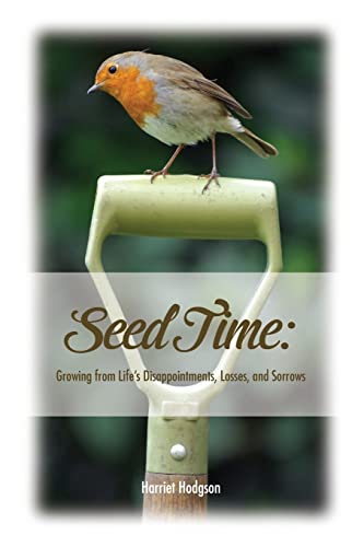 Stock image for Seed Time: Growing from Lifes Disappointments, Losses, and Sorrows for sale by Blue Vase Books