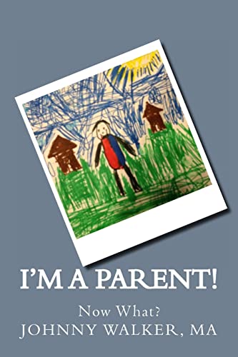 Stock image for I'm a Parent!: Now What? for sale by THE SAINT BOOKSTORE