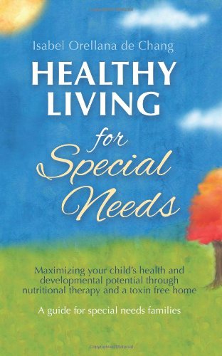 Imagen de archivo de Healthy Living for Special Needs: Maximizing your child's health and developmental potential through nutritional therapy and a toxin free home a la venta por Revaluation Books