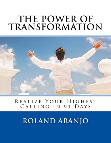 9781492284598: The Power of Transformation: Realize Your Highest Calling in 91 Days