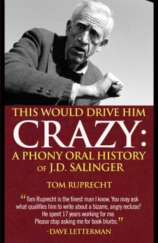 Beispielbild fr This Would Drive Him Crazy:: A Phony Oral History of J.D. Salinger zum Verkauf von AwesomeBooks