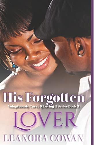 Stock image for His Forgotten Lover: Voluptuously Curvy and Loving It Series - Volume Three for sale by THE SAINT BOOKSTORE