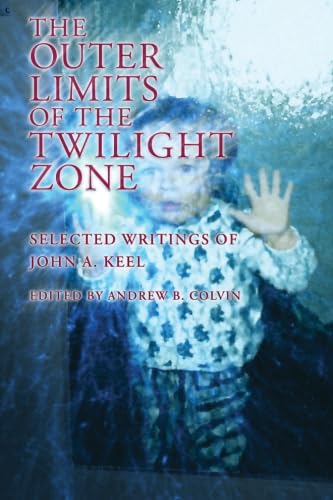 Imagen de archivo de The Outer Limits of the Twilight Zone: Selected Writings of John A. Keel a la venta por GoldenWavesOfBooks