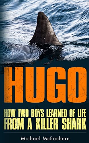 Stock image for Hugo: How Two Boys Learned of Life from a Killer Shark for sale by Irish Booksellers