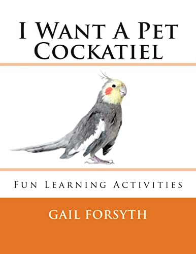 Stock image for I Want A Pet Cockatiel for sale by Save With Sam