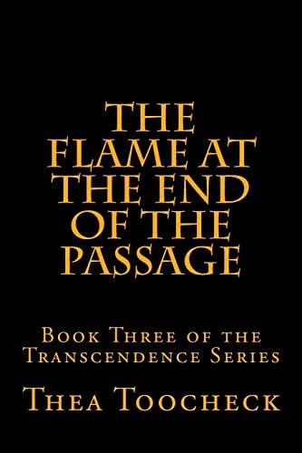 Beispielbild fr The Flame at the End of the Passage (The Transcendence Series) zum Verkauf von Irish Booksellers