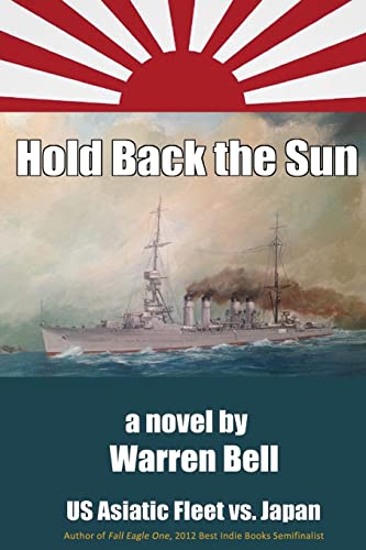 Imagen de archivo de Hold Back the Sun: U.S. Asiatic Fleet vs Japan a la venta por ThriftBooks-Atlanta