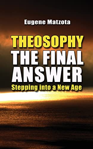 Stock image for Theosophy, The Final Answer: Stepping Into a New Age for sale by Lucky's Textbooks