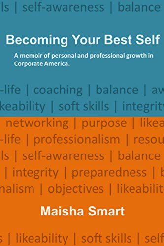 9781492310532: Becoming Your Best Self: A memoir of personal and professional development in the private sector corporate environment.