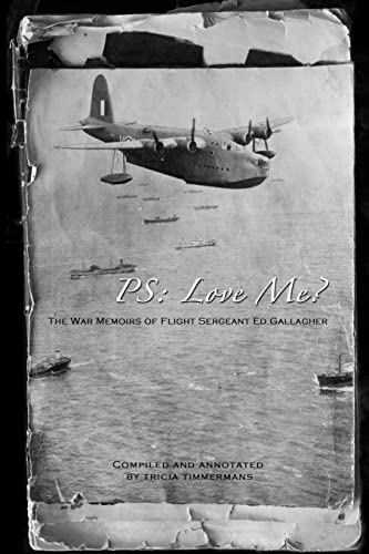 Stock image for P.S. Love me?: The War Memoirs of Flight Sergeant Ed Gallagher for sale by Lucky's Textbooks