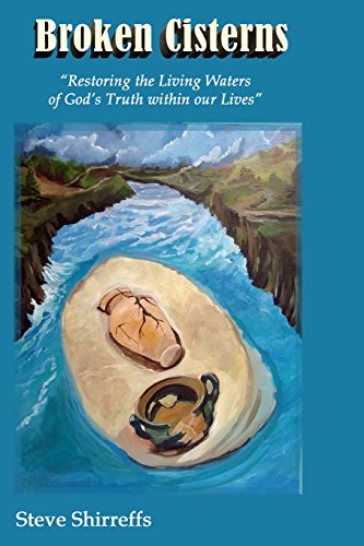 9781492310624: Broken Cisterns: Restoring the Living Waters of God's Truth Within Our Lives