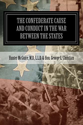 Stock image for The Confederate Cause And Conduct In The War Between The States: As Set Forth In The Reports Of The History Committee Of The Grand Camp, C.V., Of Virginia And Other Confederate Papers for sale by Your Online Bookstore