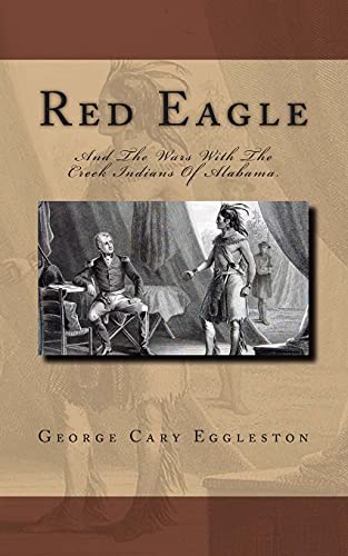 Stock image for Red Eagle: And The Wars With The Creek Indians Of Alabama. for sale by Revaluation Books