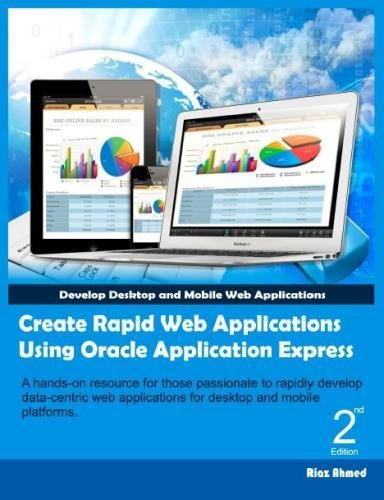 9781492314189: Create Rapid Web Applications Using Oracle Application Express - Second Edition: Develop Desktop and Mobile Web Applications: Volume 2