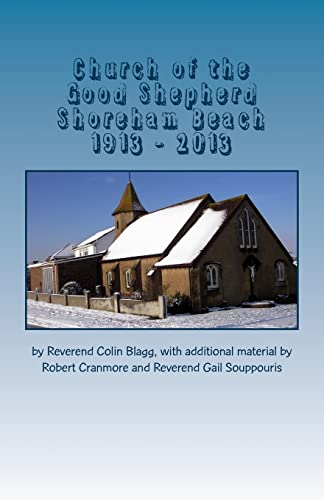 Beispielbild fr Church of the Good Shepherd, Shoreham Beach 1913 - 2013: 100 years of "The Church on the Beach" zum Verkauf von Buchpark