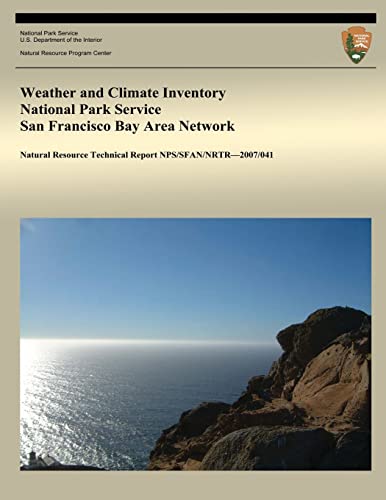 9781492318958: Weather and Climate Inventory National Park Service San Francisco Bay Area Network (Natural Resource Technical Report NPS/SFAN/NRTR?2007/041)