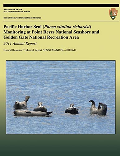 Stock image for Pacific Harbor Seal (Phoca vitulina richardsi) Monitoring at Point Reyes National Seashore and Golden Gate National Recreation Area: 2011 Annual . Technical Report NPS/SFAN/NRTR?2012/611) for sale by Lucky's Textbooks