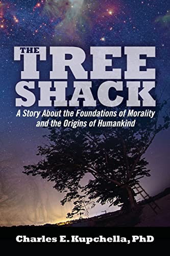 Stock image for The Tree Shack: A Story About the Foundations of Morality and the Origins of Humankind for sale by West With The Night