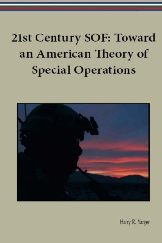 Stock image for 21st Century SOF: Toward an American Theory of Special Operations for sale by Revaluation Books