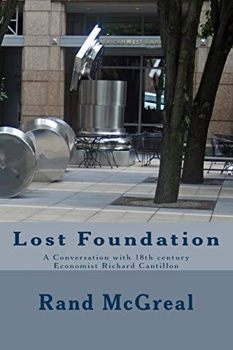 Stock image for Lost Foundation: A Conversation with 18th century Economist Richard Cantillon for sale by Lucky's Textbooks