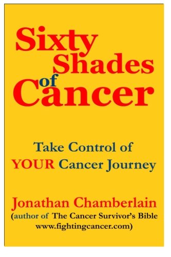 Beispielbild fr Sixty Shades of Cancer: Take control of YOUR cancer zum Verkauf von Revaluation Books