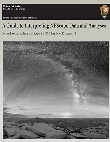 Imagen de archivo de A Guide to Interpreting NPScape Data and Analyses (Natural Resource Technical Report NPS/NRSS/NRTR?2012/578) a la venta por Lucky's Textbooks