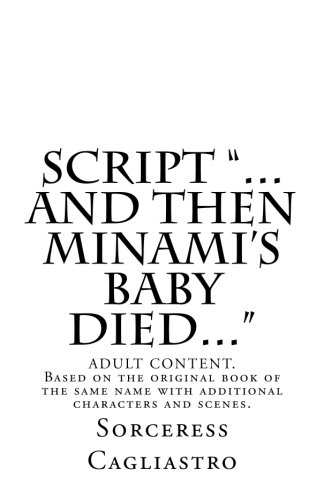 Stock image for SCRIPT ".and then Minami's baby died.": expanded with additional characters for film or stage for sale by Revaluation Books