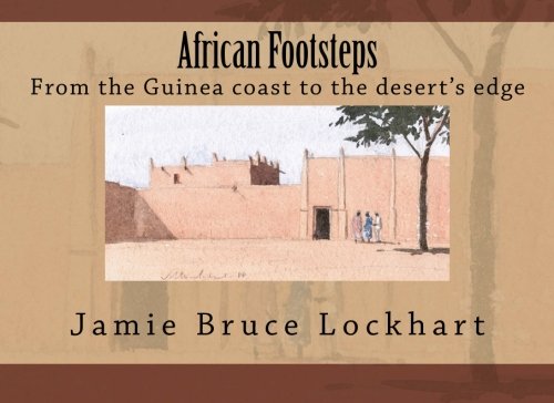 Beispielbild fr African Footsteps: From the Guinea coast to the desert's edge zum Verkauf von Revaluation Books