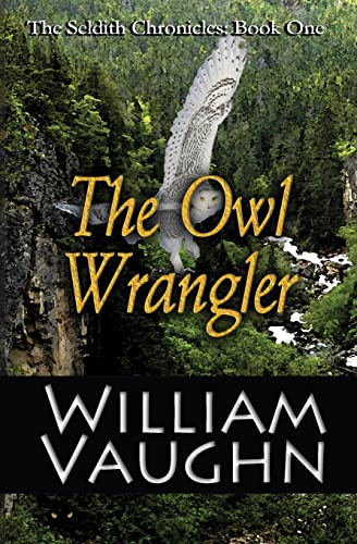 Beispielbild fr The Owl Wrangler (The Seldith Chronicles) (Volume 1) zum Verkauf von SecondSale