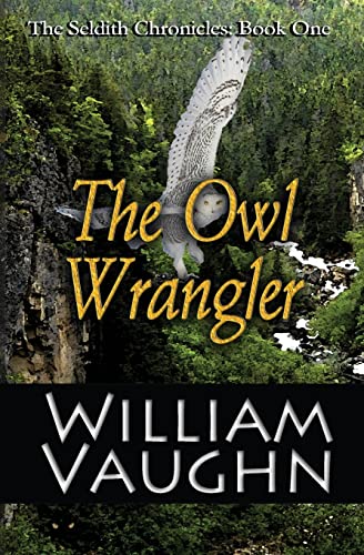 9781492339397: The Owl Wrangler: Volume 1 (The Seldith Chronicles)