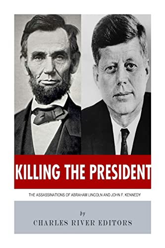 Stock image for Killing The President: The Assassinations of Abraham Lincoln and John F. Kennedy for sale by Orion Tech