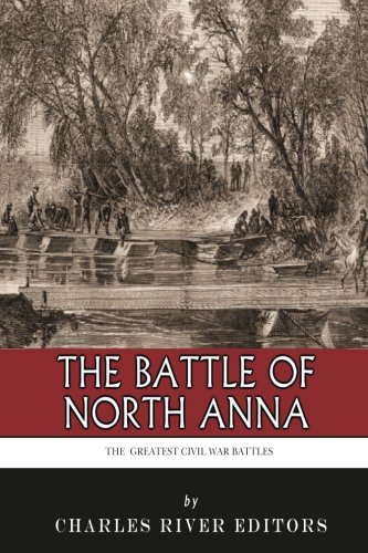 Stock image for The Greatest Civil War Battles: The Battle of North Anna for sale by Goodwill Southern California