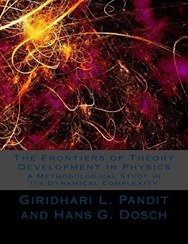 Stock image for The Frontiers of Theory Development in Physics: A Methodological Study in its Dynamical Complexity for sale by THE SAINT BOOKSTORE