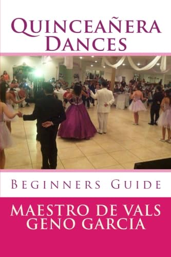 9781492344971: Quinceanera Dances: Beginners Guide to Quinceaera Dances