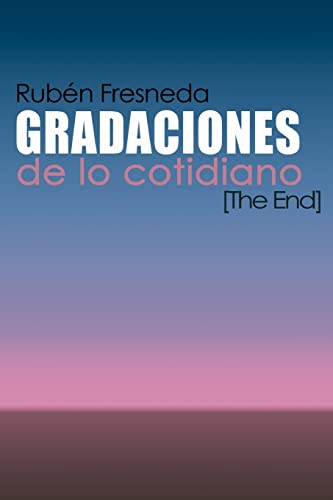 Imagen de archivo de Gradaciones de lo cotidiano. The End (Spanish Edition) a la venta por Lucky's Textbooks