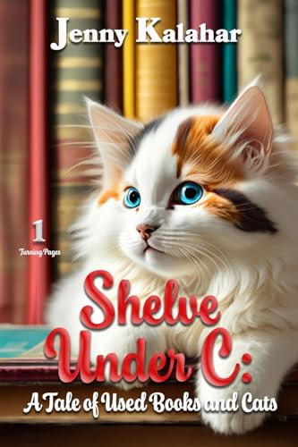 Stock image for Shelve Under C: A Tale of Used Books and Cats (Turning Pages) for sale by HPB Inc.