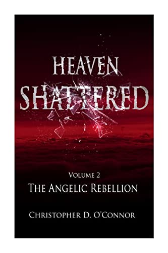 Stock image for Heaven Shattered: The Angelic Rebellion for sale by THE SAINT BOOKSTORE