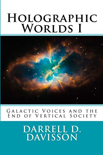 9781492353386: Holographic Worlds I: Galactic Voices and the End of Vertical Society: Volume 1