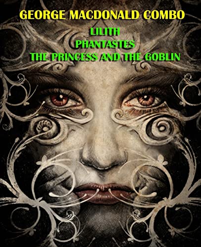 9781492355441: George MacDonald Combo: Lilith/Phantastes/The Princess and the Goblin