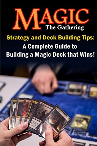Stock image for Magic the Gathering Strategy and Deck Building Tips: A Complete Guide to Building a Magic Deck that Wins! for sale by HPB-Diamond