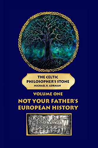 Imagen de archivo de The Celtic Philosopher's Stone: Volume One: Not Your Father's European History a la venta por HPB Inc.