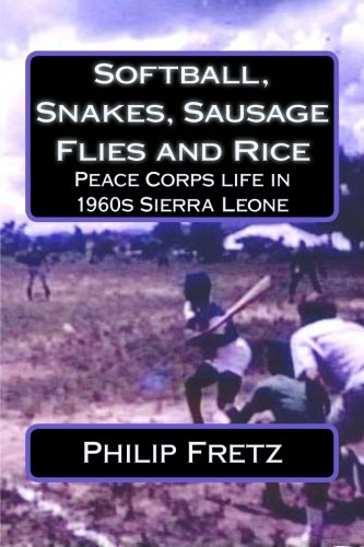 9781492363170: Softball, Snakes, Sausage Flies and Rice: Peace Corps Experience in 1960s Sierra Leone