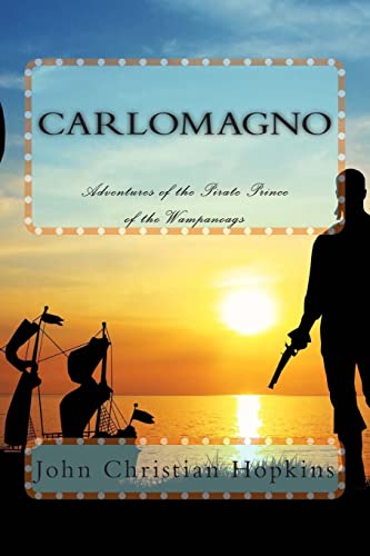 Stock image for Carlomagno: Adventures of the Pirate Prince of the Wampanoag for sale by Hippo Books