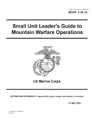 Stock image for Marine Corps Reference Publication MCRP 3-35.1A Small Unit Leader's Guide to Mountain Warfare Operations US Marine Corps 21 May 2013 for sale by Revaluation Books