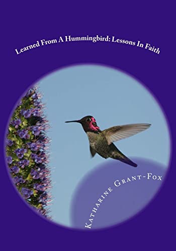 Imagen de archivo de Learned From A Hummingbird: Lessons In Faith a la venta por THE SAINT BOOKSTORE