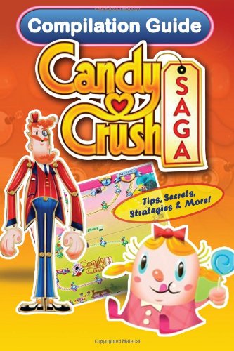 Stock image for Candy Crush Saga Compilation Guide: Tips, Secrets, Strategies & More! (Game App Guides) for sale by ThriftBooks-Dallas