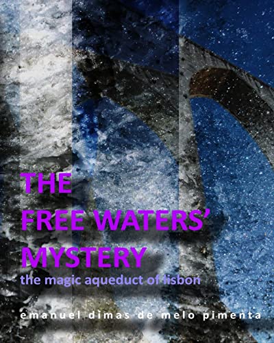 Stock image for The Free Waters' Mystery: The Magical Aqueduct of Lisbon for sale by Lucky's Textbooks
