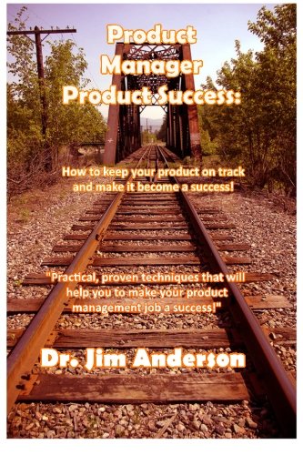 Imagen de archivo de Product Manager Product Success: How to keep your product on track and make it become a success a la venta por THE SAINT BOOKSTORE